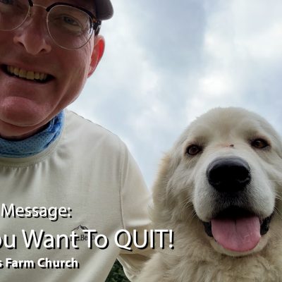 Sunday Message: WHEN YOU WANT TO QUIT